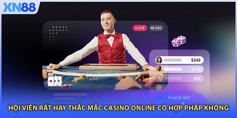 Hội viên rất hay thắc mắc casino online có hợp pháp không